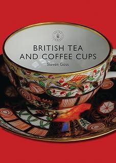 Exclusive Deal on British Tea And Coffee Cups, 1745-1940 - Amazon KSA Deals