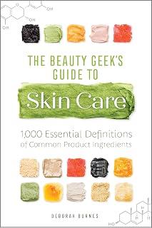 Exclusive Deal on The Beauty Geek's Guide to Skin Care: 1,000 Essential Definitions of Common Product Ingredients - Amazon KSA Deals