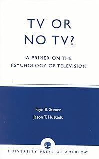 TV or No Tv?: A Primer on the Psychology of Television